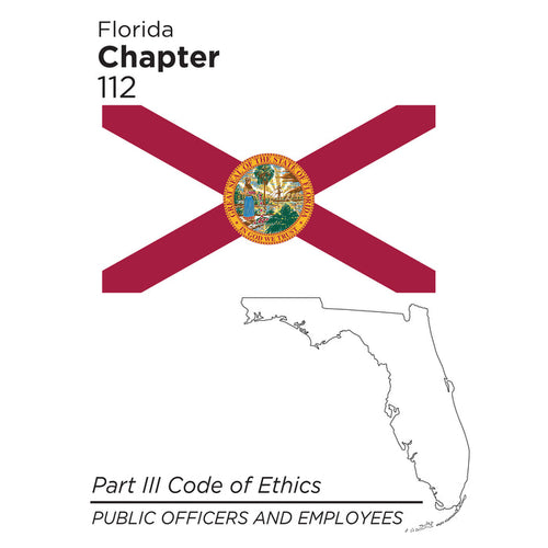 Florida Chapter 112 – Part III: Code of Ethics (Public Officers & Employees)