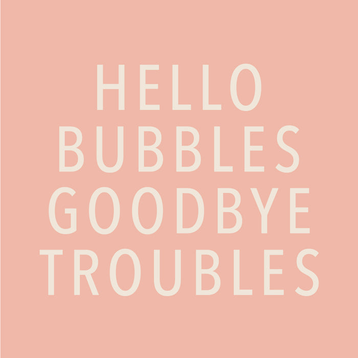 Hello Bubbles Goodbye Troubles Cocktail Napkins
