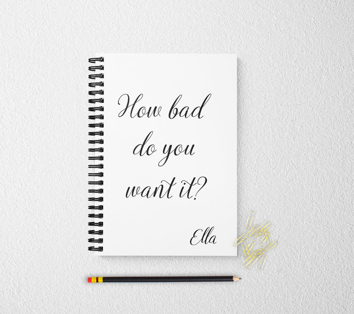 How bad do you want it personalized notebook personalized custom journal personalized journal gift