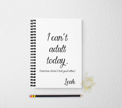 I can't adult today personalized notebook personalized custom journal personalized journal gift