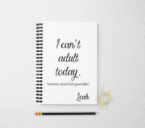 I can't adult today personalized notebook personalized custom journal personalized journal gift