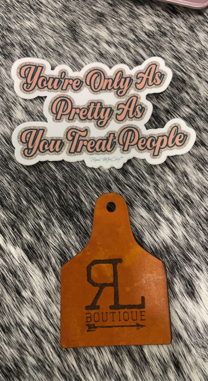 You're Only as Pretty as You Treat People